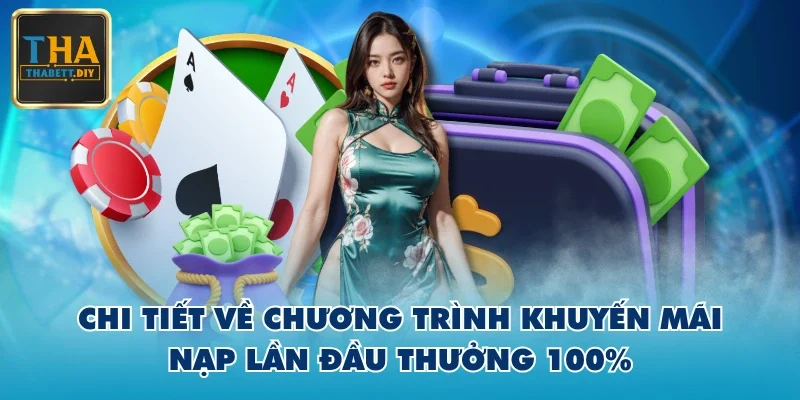 Chi tiết về chương trình khuyến mãi nạp lần đầu thưởng 100%