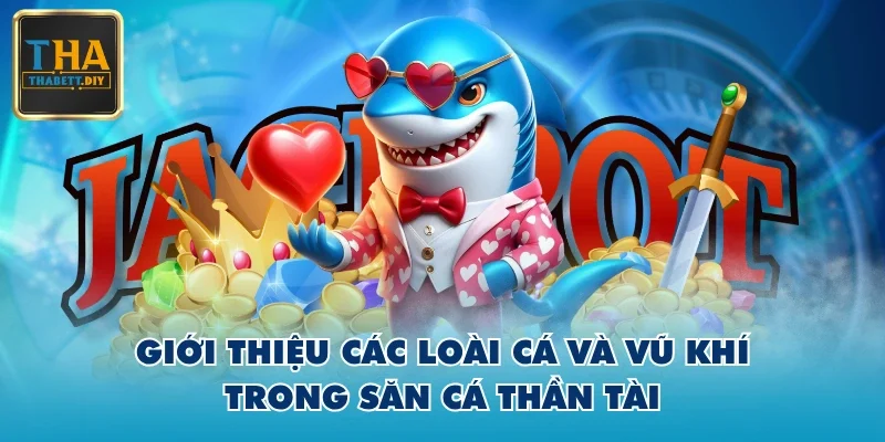 Giới thiệu các loài cá và vũ khí trong săn cá thần tài