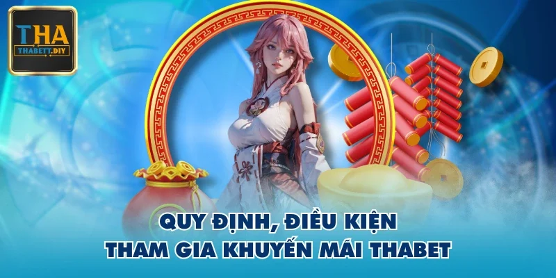 Quy định, điều kiện tham gia khuyến mãi THABET