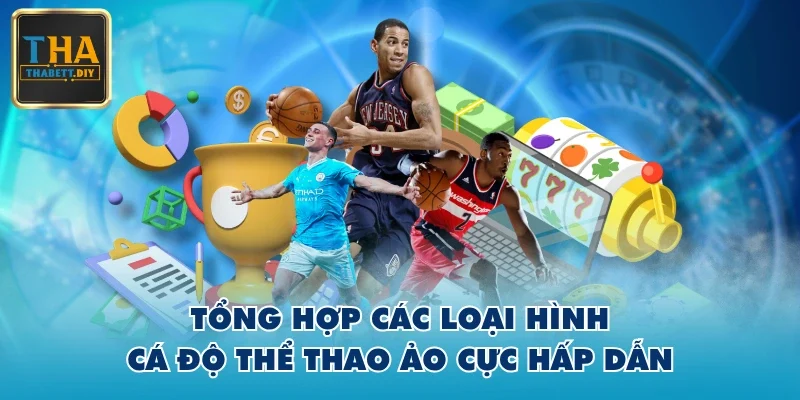 Tổng hợp các loại hình cá độ thể thao ảo cực hấp dẫn